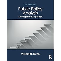 Public Policy Analysis: An Integrated Approach: Dunn, William N