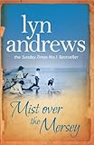 Mist Over The Mersey: An absolutely engrossing saga of romance, friendship and war by Lyn Andrews