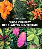 Image de Guide Complet des Plantes d'Interieur - Bien les Choisir Bien les Entretenir - (French Edition)