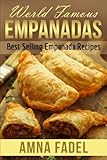 World Famous Empanadas: Best Selling Empanada Recipes by Amna Fadel