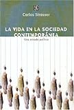 La Vida en la Sociedad Contemporanea : Una Mirada Politica, Strasser, Carlos, 9505575297