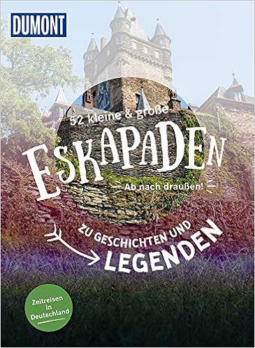 52 Kleine Grosse Eskapaden Zu Geschichten Legenden Zeitreisen In Deutschland Dumont Eskapaden Amazon De Marion Hahnfeldt Bucher