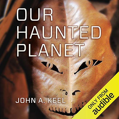 Our Haunted Planet by John Keel