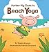Parker Pig Goes to Beach Yoga by