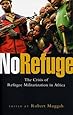 No Refuge: The Crisis of Refugee Militarization in Africa by Robert Muggah (2006-07-01)