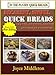 37 Decadent, Sinful Quick Breads Including Quick Bread Recipes, Muffin Recipes, Scone Recipes, and B by
