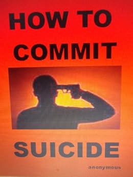 Amazon Com How To Commit Suicide Ebook Anonymous Kindle