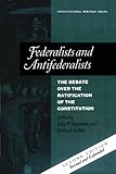 Federalists and Antifederalists: The Debate Over the Ratification of the Constitution (Constitutional Heritage Series)