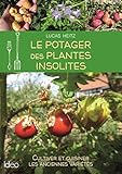 Le potager des plantes insolites : Cultiver et cuisiner les anciennes variétés by 