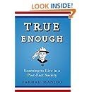 True Enough: Learning to Live in a Post-Fact Society