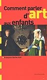 Comment parler d'art aux enfants ? (French Edition) by