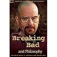Breaking Bad and Philosophy: Badder Living through Chemistry (Popular Culture and Philosophy)