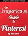 The Ingenious Guide To Pinterest (Ingenious Guides To Social Networks) by Steve Eason