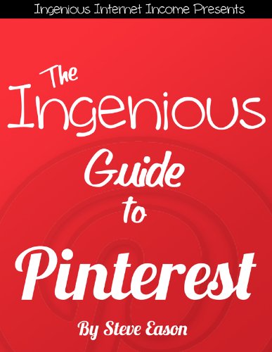 The Ingenious Guide To Pinterest (Ingenious Guides To Social Networks) by Steve Eason