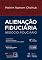 Livro Alienação Fiduciária - Negócio Fiduciário