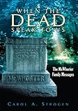 When the Dead Speak to Us: The Mcwhorter Family Messages by