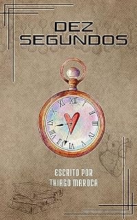 Livro Dez segundos: O que você faria se pudesse parar o tempo?