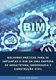 Livro Melhores Práticas para se implantar o BIM em uma empresa de arquitetura, engenharia e construção civil