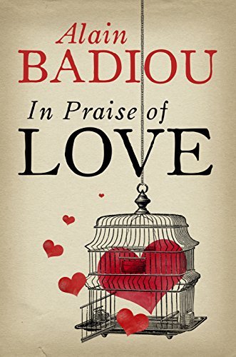 By Alain Badiou In Praise Of Love Amazon Com Books