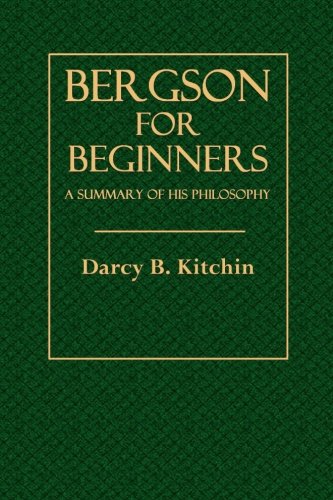 Bergson for Beginners: A Summary of His Philosophy