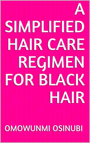 A Simplified Hair Care Regimen For Black Hair Kindle Edition By