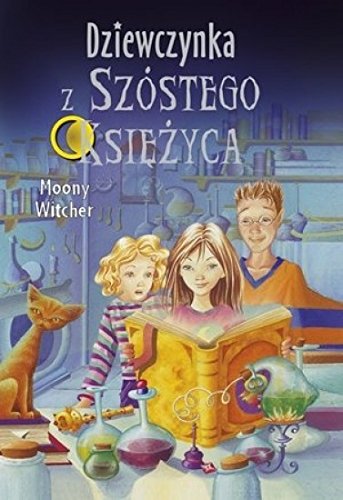 Dziewczynka z Szostego Ksiezyca. Tom 1