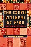 The Exotic Kitchens of Peru: The Land of the Inca