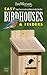 Easy Birdhouses & Feeders: Simple Projects to Attract & Retain the Birds You Want (Birdwatcher's Dig by Michael Berger