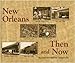 New Orleans Then and Now