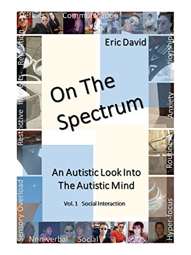 [R.E.A.D] On The Spectrum: A Look Into The Autistic Mind (Social Interaction Book 1)<br />RAR