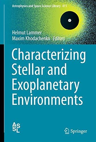 Characterizing Stellar and Exoplanetary Environments (Astrophysics and Space Science Library) Hardcover – 4 Nov 2014