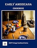 Early Americana Cookbook (MDP Vintage Cookbook Series) by Jeffery W Luther