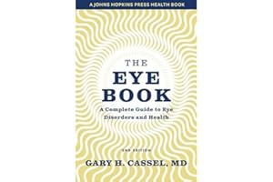 The Eye Book: A Complete Guide to Eye Disorders and Health