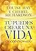Tú Puedes Crear Una Vida Excepcional (Spanish Edition)