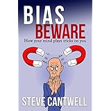 Bias Beware: How your mind plays tricks on you