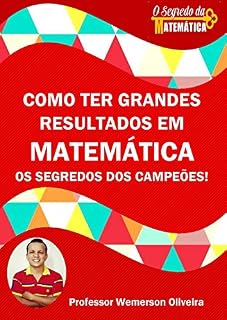 Livro Como ter grandes resultados em Matemática.: Os Segredos dos Campeões!