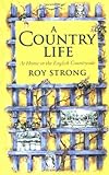 A Country Life: At Home in the English Countryside by Roy Strong, Julia Trevelyan Oman