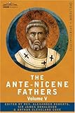 The Ante-Nicene Fathers : The Writings of the Fathers down to A. D. 325, Volume V Fathers of the Third Century - Hippolytus; Cyprian; Caius; Novatian; A, , 1602064776