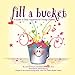 Fill a Bucket: A Guide to Daily Happiness for Young Children