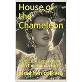 House of the Chameleon: A Political Experiment with the Human Face