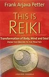 This is Reiki: Transformation of Body, Mind and Soul from the Origins to the Practice by 