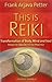 This is Reiki: Transformation of Body, Mind and Soul from the Origins to the Practice by 