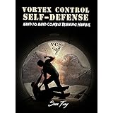 Vortex Control Self Defense: Hand to Hand Street Fighting Tactics
