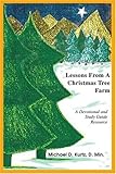 LESSONS FROM A CHRISTMAS TREE FARM: A Devotional and Study Guide Resource by Michael Kurtz