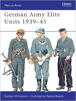 German Army Elite Units 1939 45 Men At Arms Band 380 Amazon De Williamson Gordon Bujeiro Ramiro Fremdsprachige Bucher