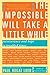 The Impossible Will Take a Little While: A Citizen's Guide to Hope in a Time of Fear