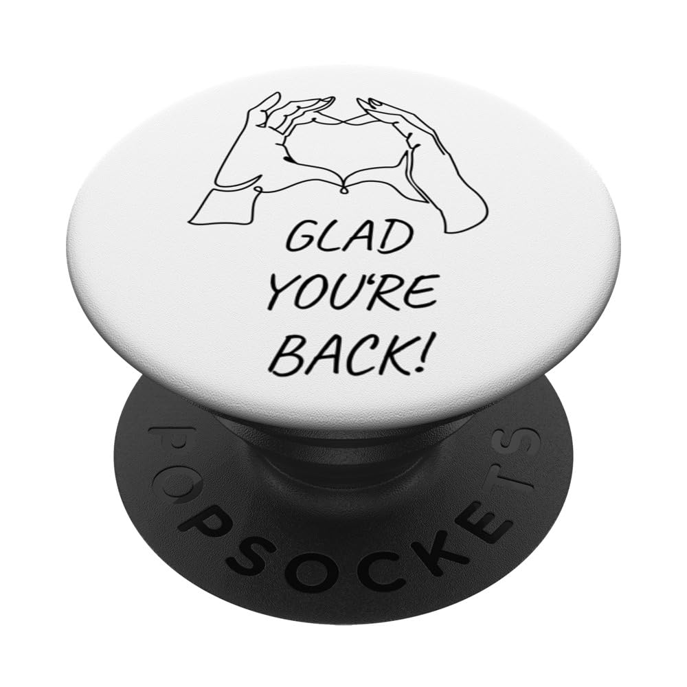Glad you're back reunion saying heart gesture welcome back PopSockets Swappable PopGrip