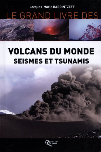 Le  grand livre des volcans du monde, séismes et tsunamis