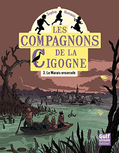 Les compagnons de la cigogne: 03: Le marais ensorcelé