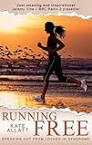 Running Free: Breaking Out from Locked-in Syndrome by Kate Allatt, Alison Stokes